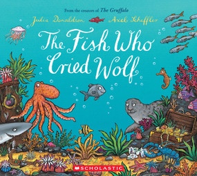 The Fish Who Cried Wolf - 9780545034548 by Julia Donaldson, Axel Scheffler, 9780545034548