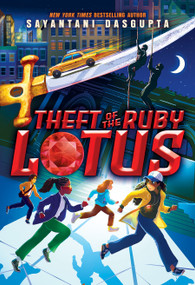 Theft of the Ruby Lotus by Sayantani DasGupta, 9781338766875