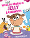 How NOT to Make a Jelly Sandwich by Ross Burach, Ross Burach, 9781338877090