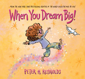 When You Dream Big! by Peter H. Reynolds, Peter H. Reynolds, 9781339000350