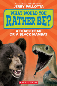 What Would You Rather Be? A Black Bear or a Black Mamba? by Jerry Pallotta, 9781339035581