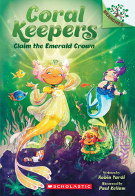 Claim the Emerald Crown: A Branches Book (Coral Keepers #3) by Robin Yardi, Paul Kellam, 9781546122487