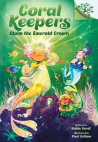 Claim the Emerald Crown: A Branches Book (Coral Keepers #3) - 9781546122494 by Robin Yardi, Paul Kellam, 9781546122494