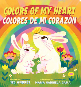 Colors of My Heart / Colores De Mi Corazón (Scholastic Bilingual) by 123 Andrés, Maria Gabriela Gama, 9781546134053