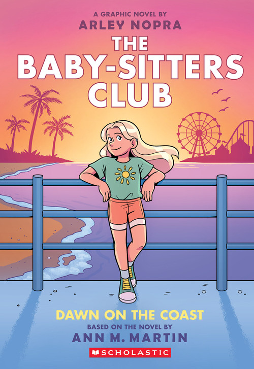 Dawn on the Coast: A Graphic Novel (The Baby-sitters Club #19) by Arley Nopra, Arley Nopra, Ann M. Martin, 9781546135548