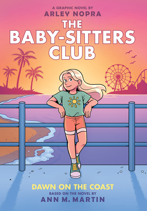 Dawn on the Coast: A Graphic Novel (The Baby-sitters Club #19) - 9781546135555 by Arley Nopra, Arley Nopra, Ann M. Martin, 9781546135555