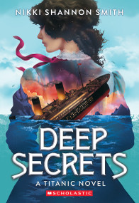 Deep Secrets (A Titanic Novel) by Nikki Shannon Smith, 9781546164951