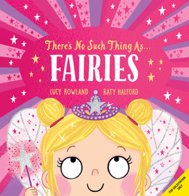There's No Such Thing as... Fairies by Lucy Rowland, Katy Halford, 9781546175483