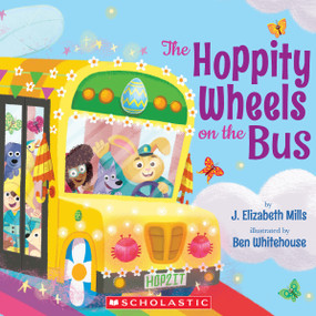 The Hoppity Wheels on the Bus (An Easter Singalong) by J. Elizabeth Mills, Ben Whitehouse, 9781546180487