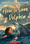 How to Save a Dolphin by Michelle Schusterman, 9781546182245