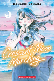 Crescent Moon Marching (Volume 1) by Hamachi Yamada, 9781546186267