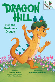 Gus the Mushroom Dragon: An Acorn Book (Dragon Hill #2) - 9781546193180 by Tracey West, Carolina Vázquez, 9781546193180