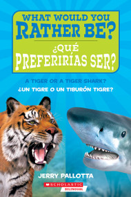 ¿Qué preferirías ser? ¿Un tigre o un tiburón tigre? / What Would You Rather Be? A Tiger or a Tiger Shark? (Spanish Edition) by Jerry Pallotta, 9798225030223