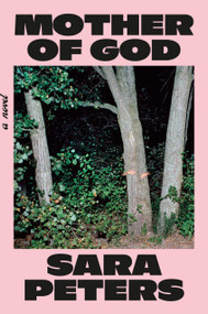 Mother of God (A Novel) by Sara Peters, 9780771020278