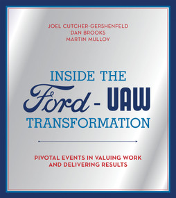 Inside the Ford-UAW Transformation (Pivotal Events in Valuing Work and Delivering Results) - 9780262052573 by Joel Cutcher-Gershenfeld, Dan Brooks, Martin Mulloy, 9780262052573