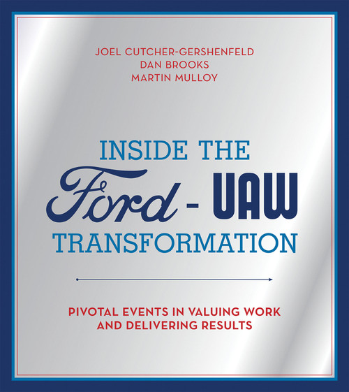 Inside the Ford-UAW Transformation (Pivotal Events in Valuing Work and Delivering Results) - 9780262052573 by Joel Cutcher-Gershenfeld, Dan Brooks, Martin Mulloy, 9780262052573