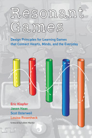 Resonant Games (Design Principles for Learning Games that Connect Hearts, Minds, and the Everyday) - 9780262052580 by Eric Klopfer, Jason Haas, Scot Osterweil, Louisa Rosenheck, Colleen Macklin, 9780262052580