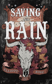 Saving the Rain by Elliott Rose, 9781496760647