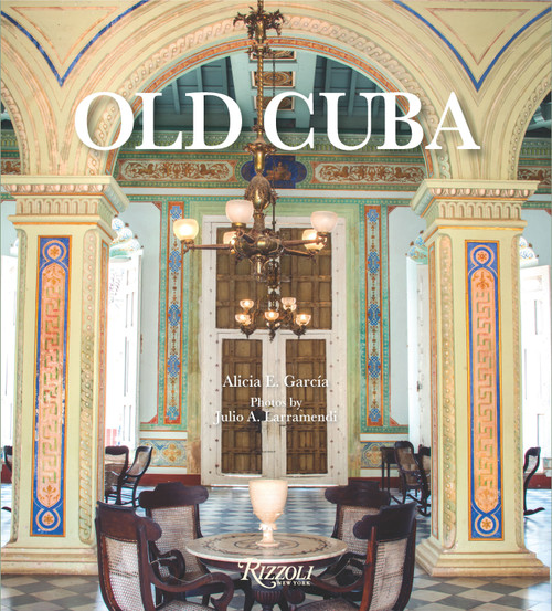 Old Cuba - 9780789346087 by Alicia E. García, Julio A. Larramendi, 9780789346087