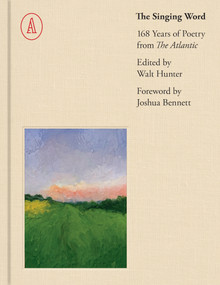 The Singing Word (168 Years of Atlantic Poetry) by Walt Hunter, 9781638932987