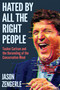 Hated by All the Right People (Tucker Carlson and the Unraveling of the Conservative Mind) by Jason Zengerle, 9781638932932