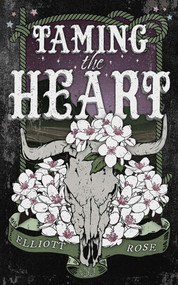 Taming the Heart by Elliott Rose, 9781496760630