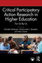 Critical Participatory Action Research in Higher Education (For Us By Us) by Orkideh Mohajeri, Roshaunda L. Breeden, Mia Ocean, 9781032743394