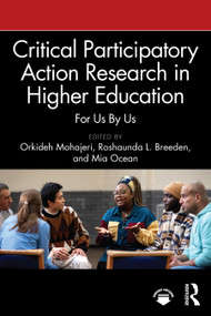 Critical Participatory Action Research in Higher Education (For Us By Us) by Orkideh Mohajeri, Roshaunda L. Breeden, Mia Ocean, 9781032743394