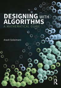 Designing with Algorithms (A Mathematical Guide) by Arash Soleimani, 9781032704395