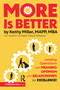 MORE Is Better (Leading Operations with Meaning, Optimism, and Relationships for Excellence) by Kathy Miller, 9781032944760