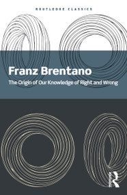 The Origin of Our Knowledge of Right and Wrong by Franz Brentano, 9781032901947