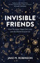 Invisible Friends (How Microbes Shape our Lives and the World around us) by Jake Robinson, 9781784274337