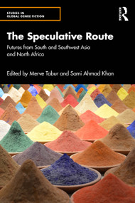 The Speculative Route (Futures from South and Southwest Asia and North Africa) by Merve Tabur, Sami Ahmad Khan, 9781041097174