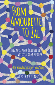 From Amourette to Zal ((For When English Just Won't Do)) by Alex Rawlings, 9780750987738