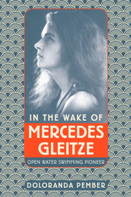 In the Wake of Mercedes Gleitze (Open Water Swimming Pioneer) by Doloranda Pember, 9780750989770