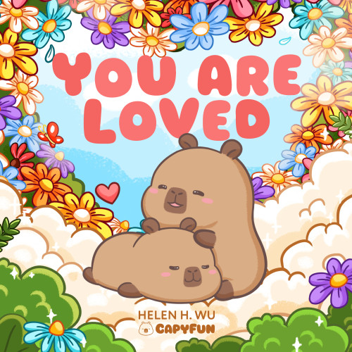 You Are Loved (A Capybara's Welcome) by Helen H. Wu, 9781953458896