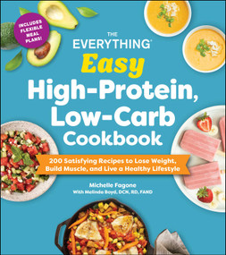 The Everything Easy High-Protein, Low-Carb Cookbook (200 Satisfying Recipes to Lose Weight, Build Muscle, and Live a Healthy Lifestyle) by Michelle Fagone, Melinda Boyd, 9781507225110