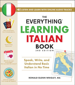 The Everything Learning Italian Book, 3rd Edition (Speak, Write, and Understand Basic Italian in No Time) by Ronald Glenn Wrigley, 9781507225202
