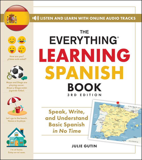 The Everything Learning Spanish Book, 3rd Edition (Speak, Write, and Understand Basic Spanish in No Time) by Julie Gutin, 9781507225226