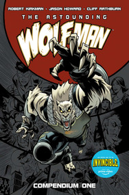The Astounding Wolf-Man Compendium Vol. 1 by Robert Kirkman, Jason Howard, Ryan Ottley, FCO Plascencia, Ivan Plascencia, 9781534332287