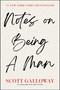 Notes on Being a Man by Scott Galloway, 9781668084359