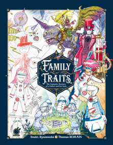Family Traits: The Fantastic Bestiary of a Father and his Sons by Thomas Romain, Thomas Romain, 9781772940923