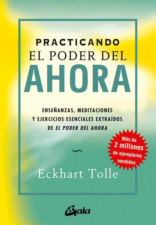 Practicando el poder del ahora (Enseñanzas, meditaciones y ejercicios esenciales extraídos de EL PODER DEL AHORA) (Spanish Edition) by Eckhart Tolle, 9788484452744