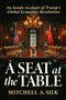 A Seat at the Table (An Inside Account of Trump's Global Economic Revolution) by Mitchell A. Silk, 9798895652268