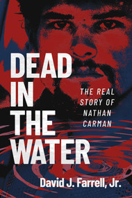 Dead in the Water (The Real Story of Nathan Carman) by David J. Farrell, 9798895653500