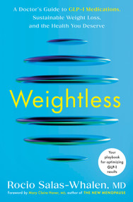 Weightless (A Doctor's Guide to GLP-1 Medications, Sustainable Weight Loss, and the Health You Deserve) by Rocio Salas-Whalen, MD, Mary Claire Haver, MD, 9780593981207