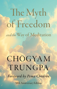 The Myth of Freedom and the Way of Meditation - 9781645474302 by Chogyam Trungpa, Pema Chodron, 9781645474302