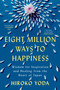 Eight Million Ways to Happiness (Wisdom for Inspiration and Healing from the Heart of Japan) by Hiroko Yoda, 9780593474433