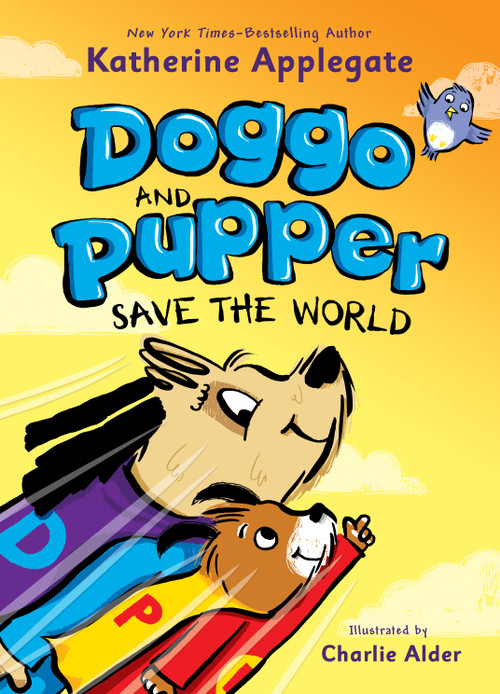 Doggo and Pupper Save the World - 9781250431981 by Katherine Applegate, Charlie Alder, 9781250431981