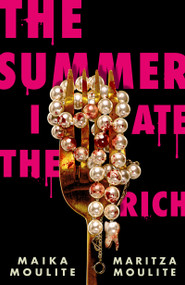 The Summer I Ate the Rich - 9781250411105 by Maika Moulite, Maritza Moulite, 9781250411105